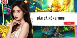 Bắn Cá Rồng TG88 - Sân Chơi Săn Boss Đổi Thưởng Uy Tín