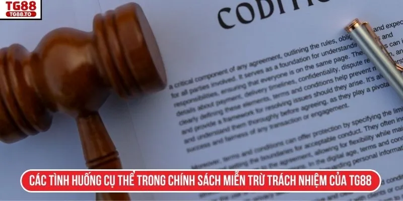 Các tình huống cụ thể trong chính sách miễn trừ trách nhiệm của TG88