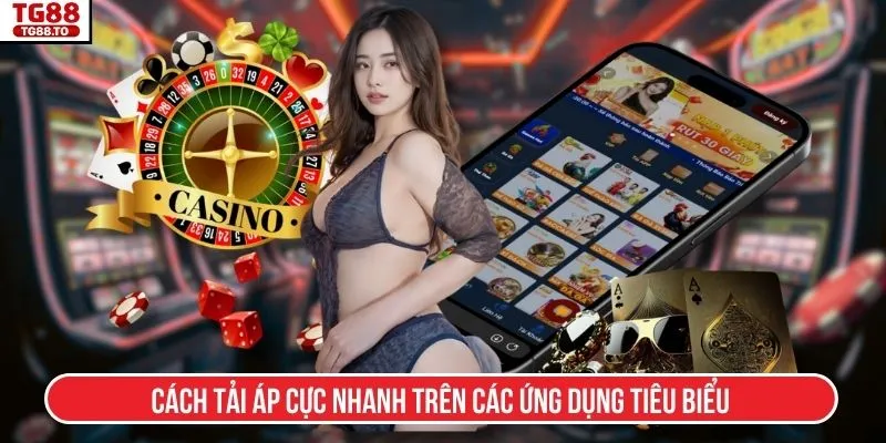 Cách tải áp cực nhanh trên các ứng dụng tiêu biểu