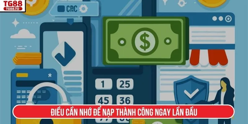 Điều cần nhớ để nạp thành công ngay lần đầu