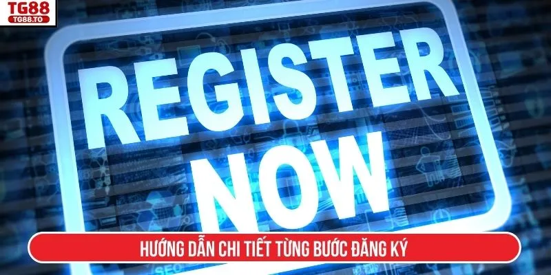 Hướng dẫn chi tiết từng bước đăng ký