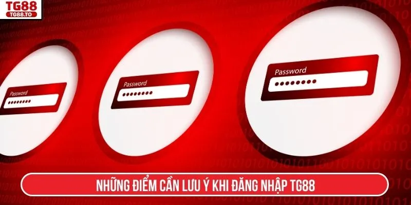 Những điểm cần lưu ý khi đăng nhập TG88
