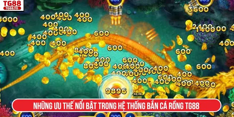 Những ưu thế nổi bật trong hệ thống bắn cá rồng TG88