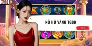 Nỗ Hũ Vàng TG88 - Trải Nghiệm Slots Hiện Đại Đầy Cuốn Hút